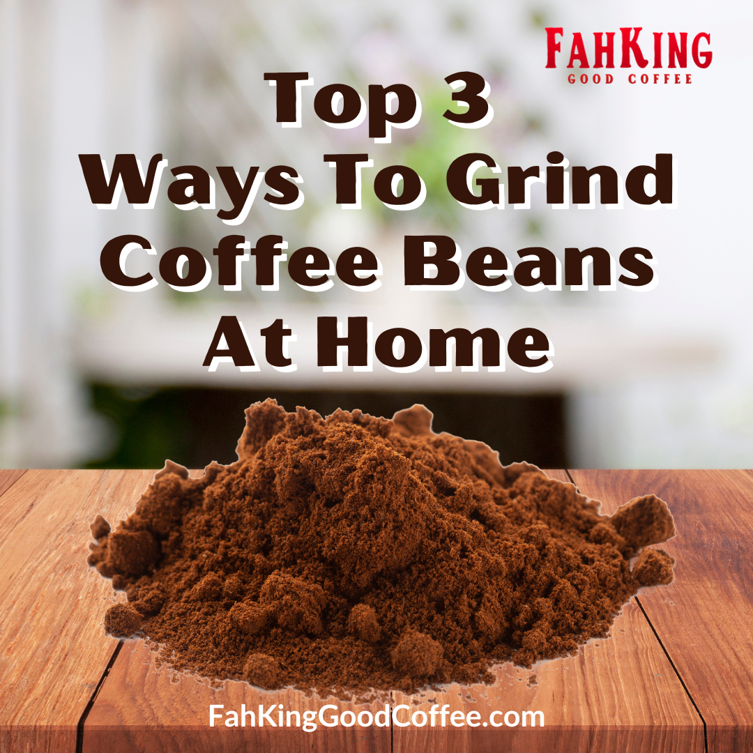 http://fahkinggoodcoffee.com/cdn/shop/articles/Top_3_Ways_To_Grind_Coffee_Beans_At_Home_1200x1200.png?v=1691878785